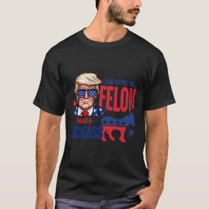 Stimmen Sie lieber für Felon als für einen Jack 1 T-Shirt