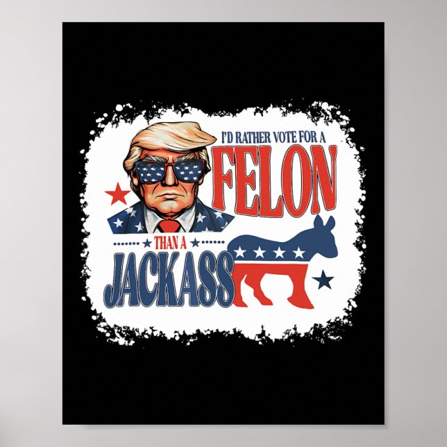 Stimmen Sie lieber für Felon als für einen Jack Fu Poster (Vorne)