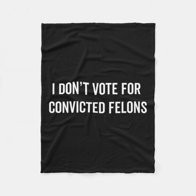 Stimmen Sie nicht für verurteilte Felonen, die geg Fleecedecke (Vorderseite)