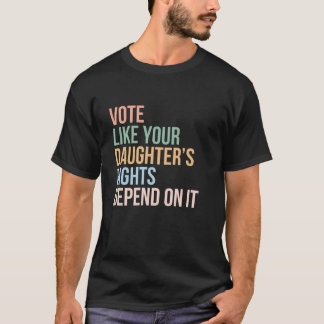 Stimmen Sie, wie die Rechte Ihrer Tochter lange da T-Shirt