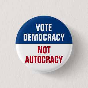 Stimmt für die Demokratie, nicht für die Autokrati Button
