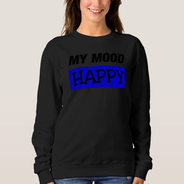 Stimmung glücklich Positive Gefühle Emotionale Hap Sweatshirt (Vorderseite)