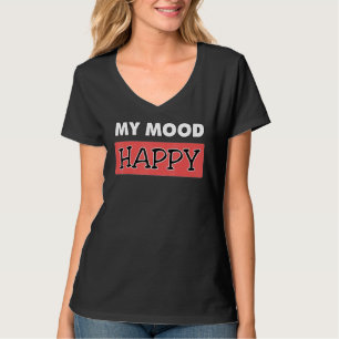 Stimmung glücklich Positive Gefühle emotionale Hap T-Shirt