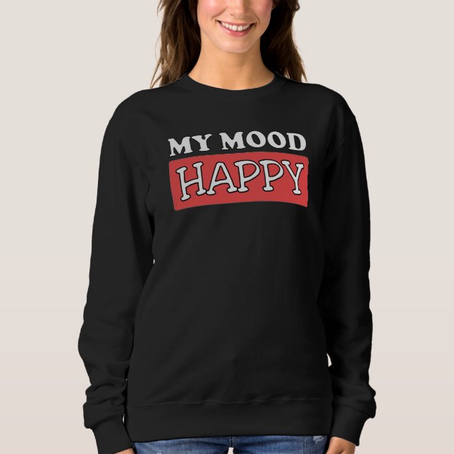 Stimmung glücklich Positive Gefühle emotionales Gl Sweatshirt (Vorderseite)