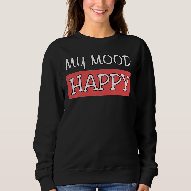 Stimmung glücklich Positive Gefühle emotionales Gl Sweatshirt (Vorderseite)