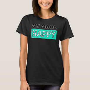 Stimmung glücklich Positive Gefühle Emotionales Gl T-Shirt