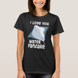 Stingray I Liebe You Water Pancake T-Shirt