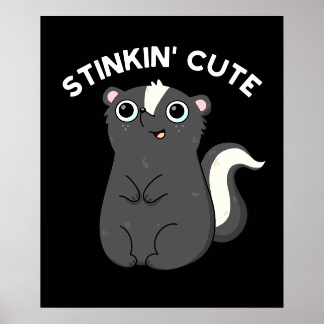 Stinkin Cute Adorable Skunk Pun Dark BG Poster (Vorne)