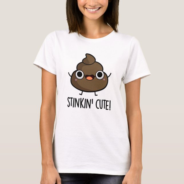 Stinkin Niedlich Funny Poo Pun T-Shirt (Vorderseite)