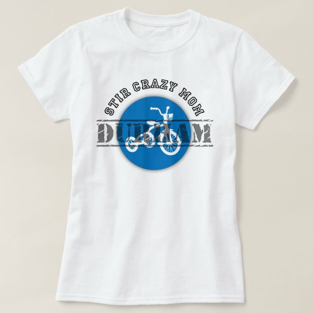 Stir verrücktes Mama-Durham: Das T-Shirt der (Design vorne)