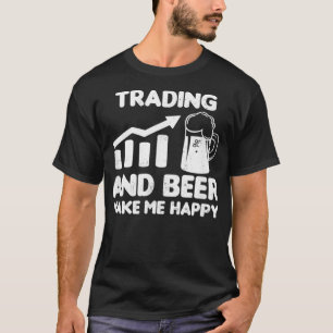Stock Trading Shirt Bier macht mich glücklich Gesc