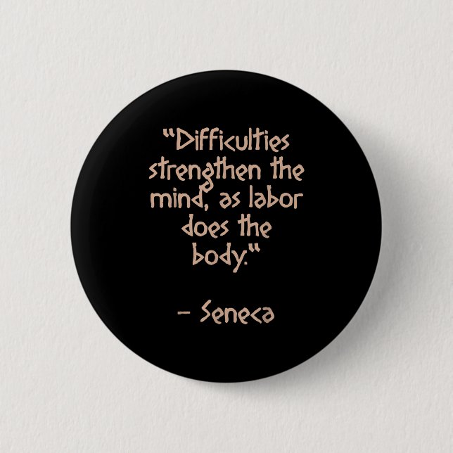 Stoic Philosopher - Schwierigkeiten stärken - Quot Button (Vorderseite)