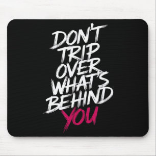 Stolpere nicht über das, was hinter dir liegt Moti Mousepad
