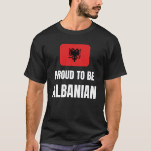 Stolz, Albaner zu sein T-Shirt
