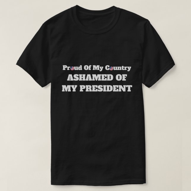 "Stolz auf mein Land. Beschämt über meinen T-Shirt (Design vorne)