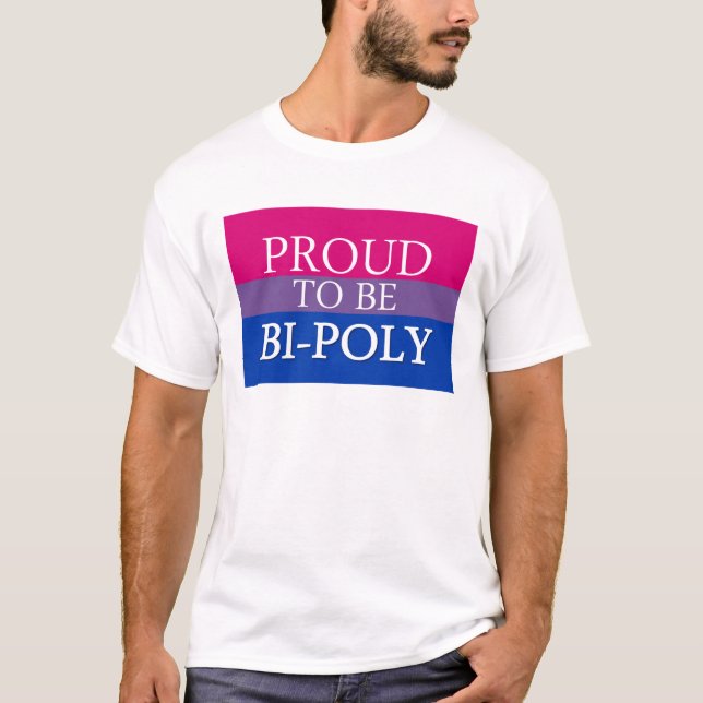 Stolz, Bi-Poly zu sein T-Shirt (Vorderseite)