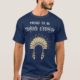 Stolz darauf, Tohono Oodham Indianerstolz zu sein T-Shirt