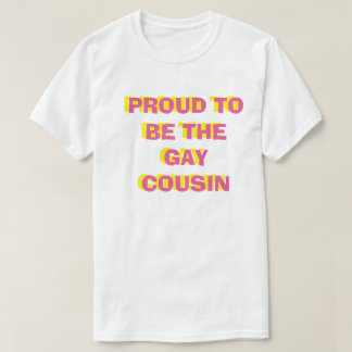 Stolz, das homosexuelle Cousin-T-Shirt zu sein T-Shirt