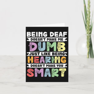 Stolz Deaf macht mich nicht zur dummen Gebärdenspr Karte