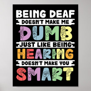 Stolz Deaf macht mich nicht zur dummen Gebärdenspr Poster