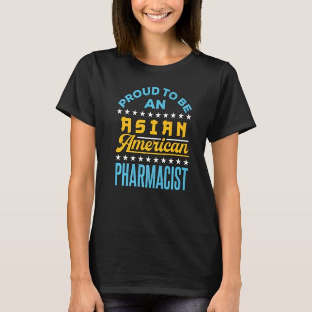 Stolz, ein asiatischer amerikanischer Apotheker zu T-Shirt (Vorderseite)
