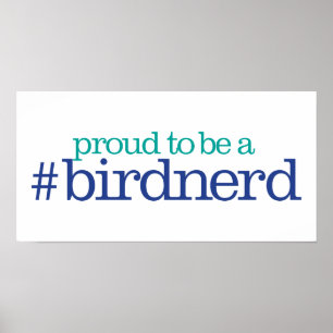 Stolz, ein Vogel-Nerd zu sein Poster