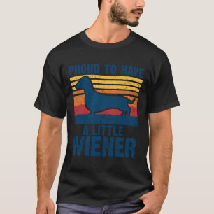 Stolz, einen kleinen Wiener komischen Dackel zu ha T-Shirt