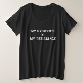 STOLZ - MEINE EXISTENZ IST MEINE RESISTENZ GROßE GRÖßE T-Shirt