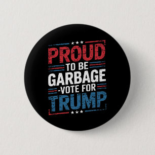 Stolz, Müll zu sein, wähle Trump, Präsident Trump, Button