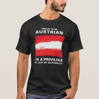 Stolz, Österreicher zu sein, das ist ein Privileg T-Shirt