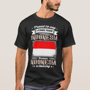 Stolz sagen, ich komme aus Indonesien T-Shirt