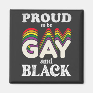 Stolz, Schwul und Schwarz zu sein LGBT Pride Magnet