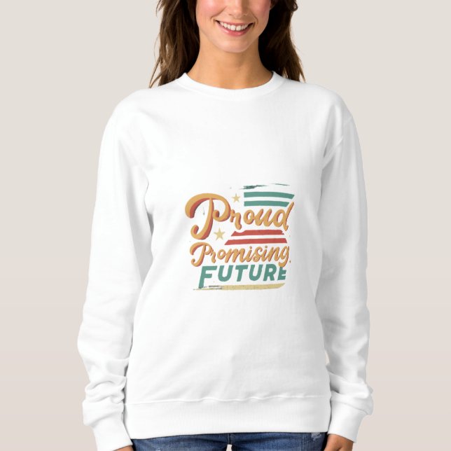 Stolz Vergangenheit, Versprechen des zukünftigen S Sweatshirt (Vorderseite)