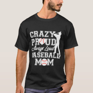 Stolz verrückt immer laute Baseball-Mutter-Team-Ge T-Shirt