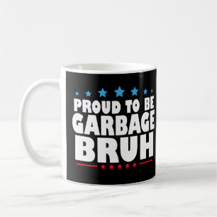Stolz zu sein Müll Bruh Funny Women Männer Kinder Kaffeetasse