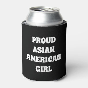 Stolze Asiatische Amerikanische Girl-Moderne Typog Dosenkühler