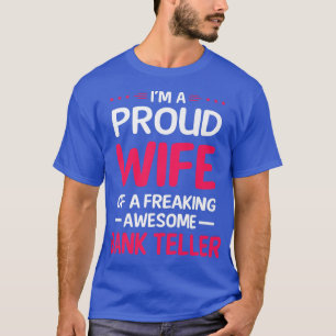 Stolze Ehefrau der Phantastischen BANK-TELLER-Präm T-Shirt