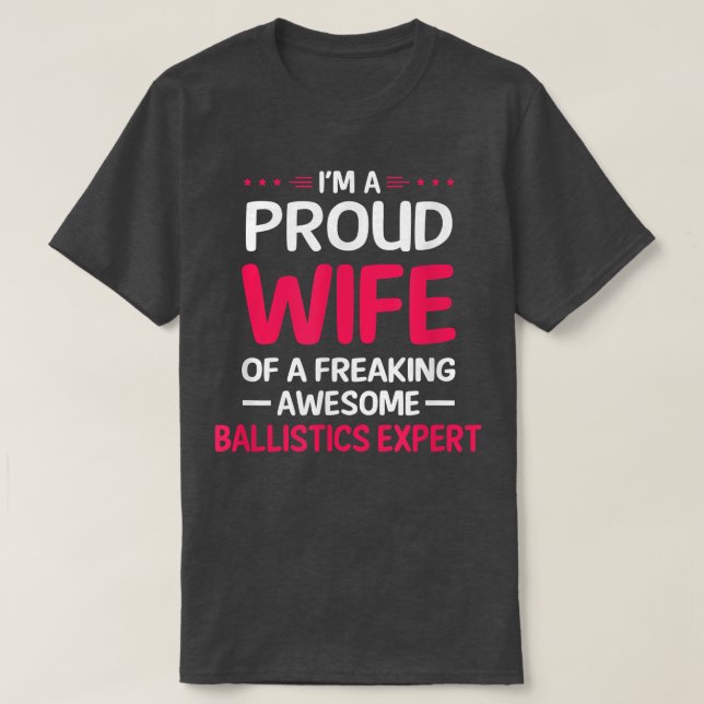 Stolze Ehefrau des Phantastischen BALLISTIKEXPERTE T-Shirt (Design vorne)