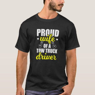 Stolze Ehefrau eines Schleppwagenfahrers auf Ehefr T-Shirt