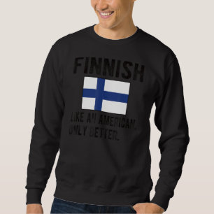 Stolze finnische Flagge Finnland Geboren finnische Sweatshirt