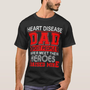 Stolze Herzkrankheit Dad, den ich großgezogen habe T-Shirt