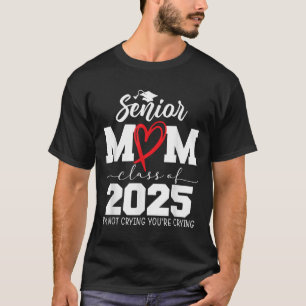 Stolze höhere Mama Cl von 2025 wird Sie nicht wein T-Shirt