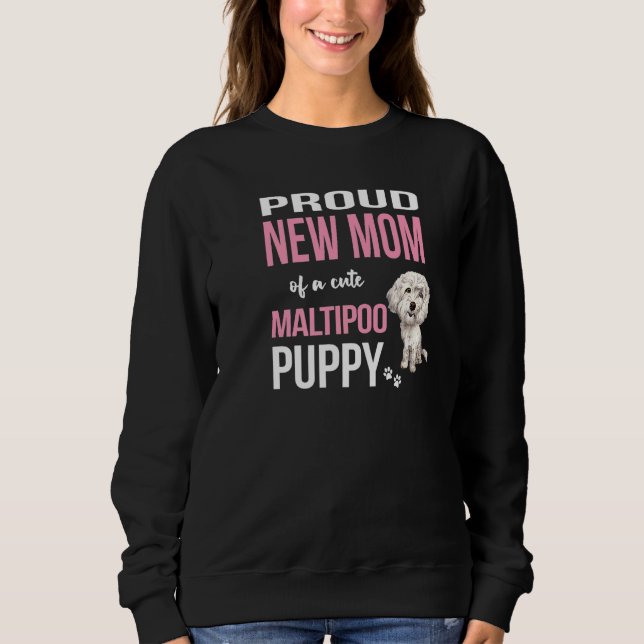 Stolze Junge Mutter eines Niedlichen Maltipoo Welp Sweatshirt (Vorderseite)