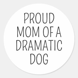 Stolze Mama der dramatischen Hunde Funny Dog Mama Runder Aufkleber