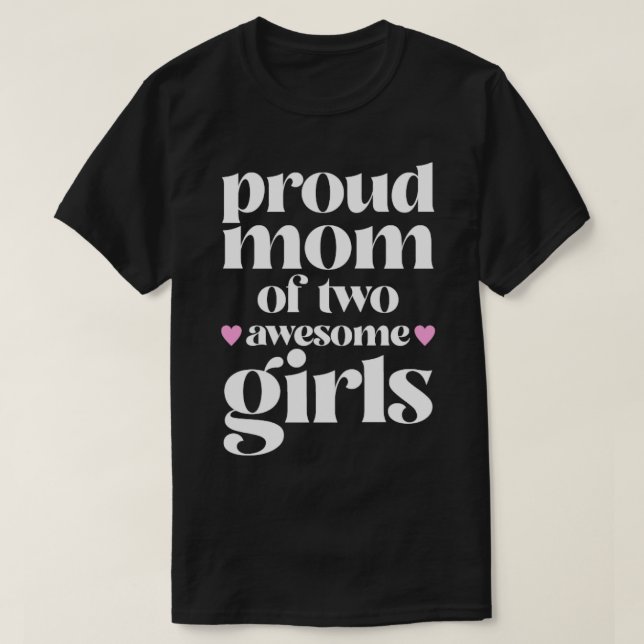 Stolze Mama zweier phantastischer Mädchen1 T-Shirt (Design vorne)