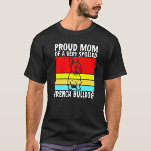 Stolze Mutter eines sehr verwöhnten Französischen T-Shirt