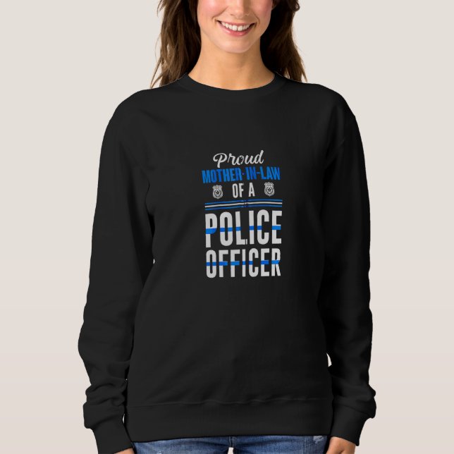 Stolze Mutter im Gesetz eines Polizeibeamten Cool  Sweatshirt (Vorderseite)