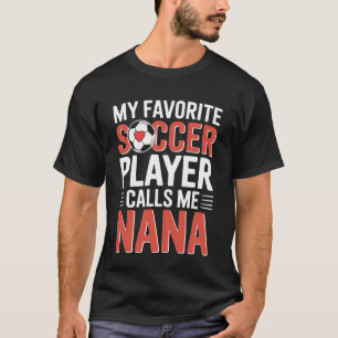 Stolze Nana Mein Lieblingsfußballspieler nennt mic T-Shirt