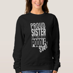 Stolze Schwester des besten Poodle-Ever-Spielzeugp Sweatshirt