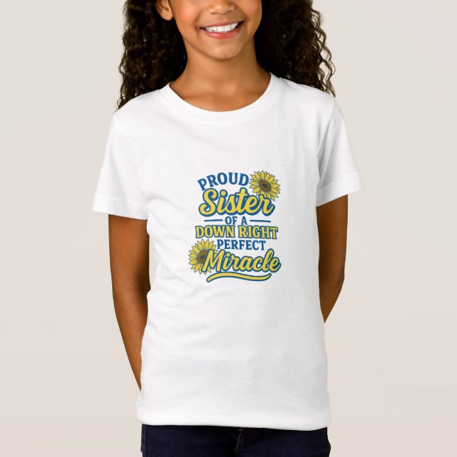 Stolze Schwester eines absolut perfekten Wunders T-Shirt (Vorderseite)